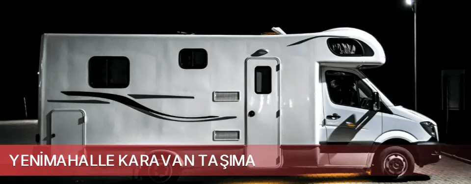 Yenimahalle İlçemi Karavan Taşıma