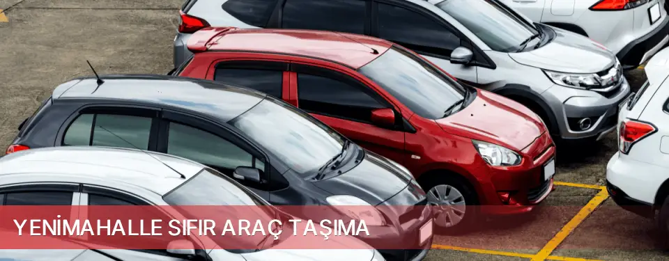 Yenimahalle İlçemi Sıfır Araç Taşıma